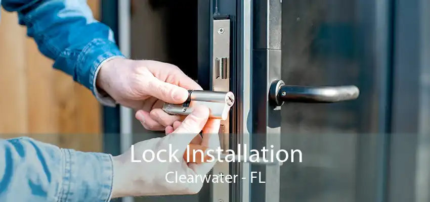 Lock Installation Clearwater - FL